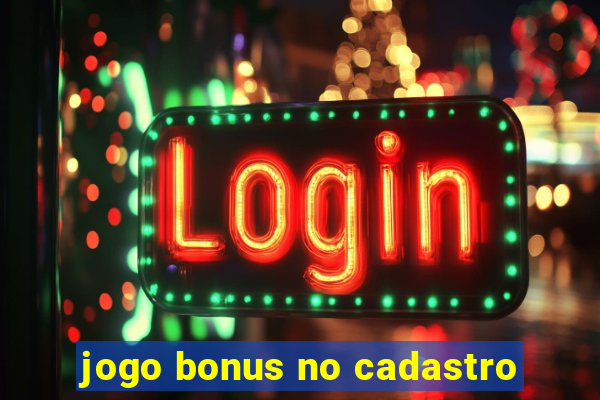 jogo bonus no cadastro