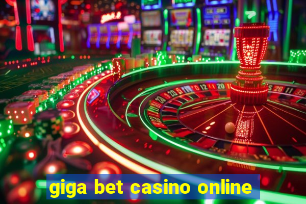 giga bet casino online