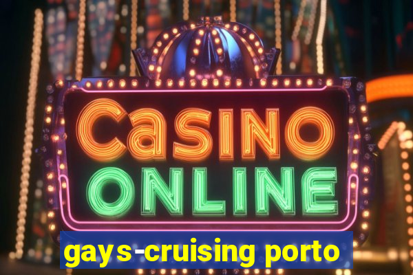 gays-cruising porto