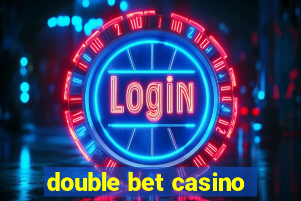 double bet casino