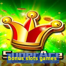 bonus slots games