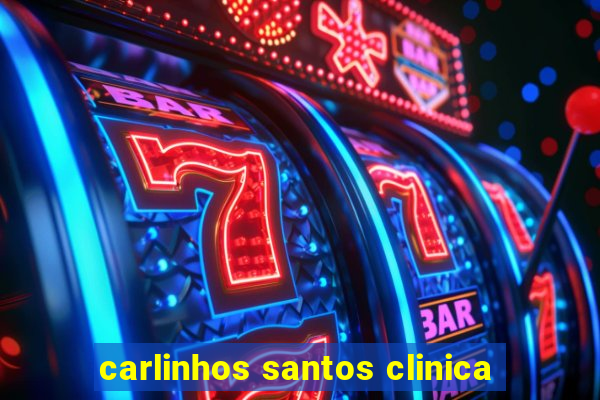 carlinhos santos clinica