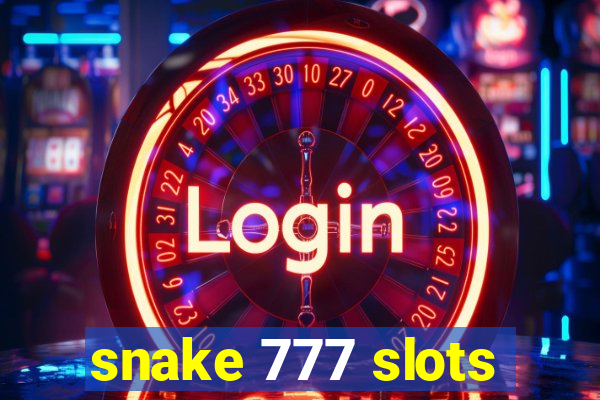 snake 777 slots