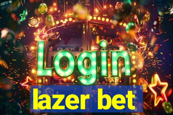 lazer bet