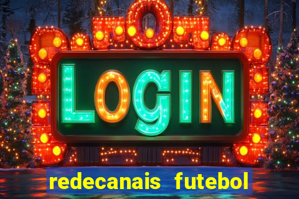 redecanais futebol ao vivo