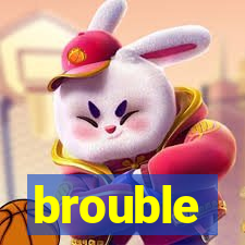 brouble