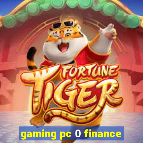 gaming pc 0 finance