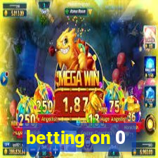 betting on 0