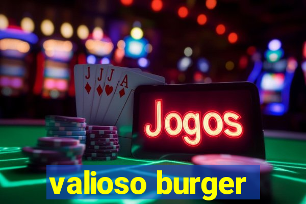 valioso burger