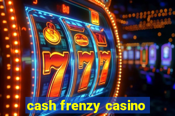 cash frenzy casino