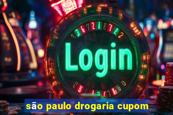 são paulo drogaria cupom