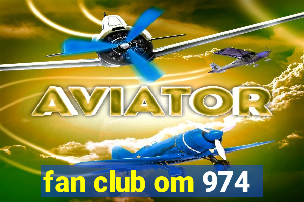 fan club om 974