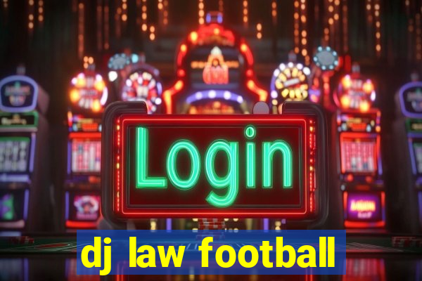 dj law football