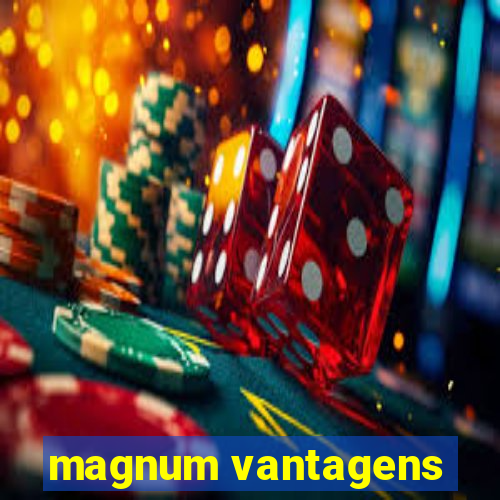 magnum vantagens