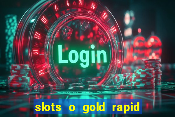 slots o gold rapid fire jackpots spielen