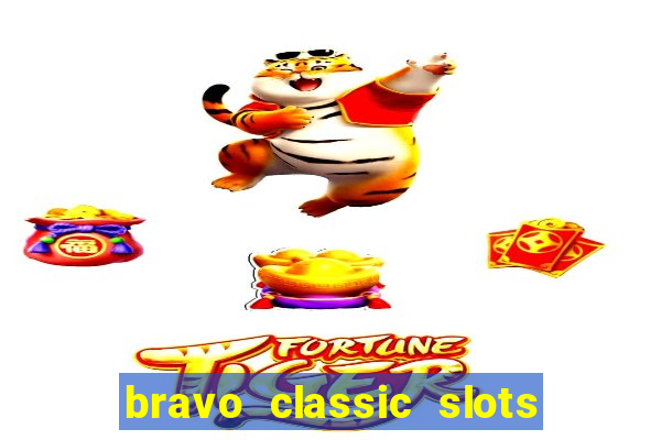 bravo classic slots 777 casino