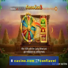 8 casino.com 鑼?confiavel