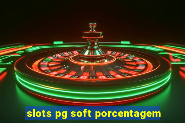 slots pg soft porcentagem