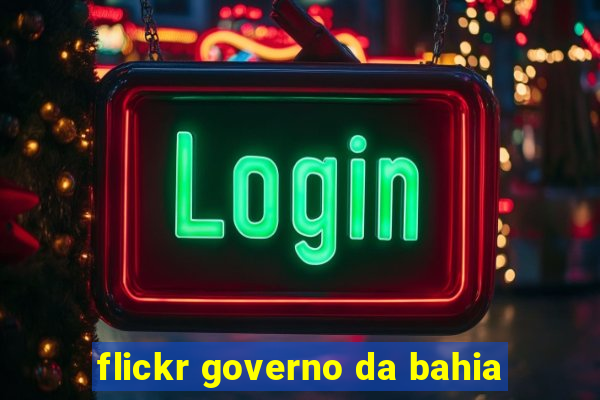 flickr governo da bahia