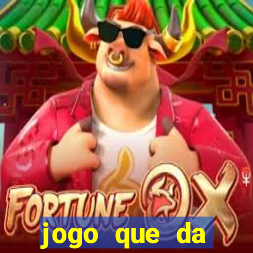 jogo que da dinheiro na hora