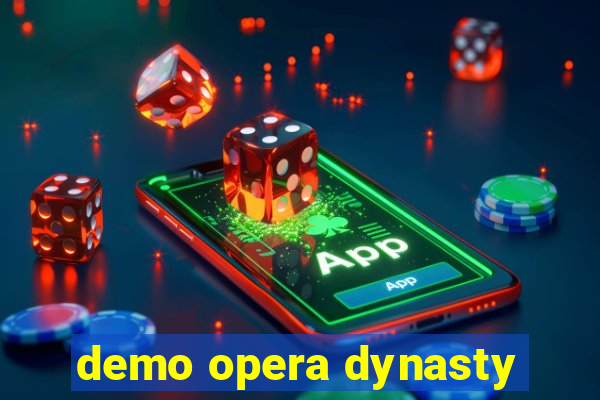 demo opera dynasty