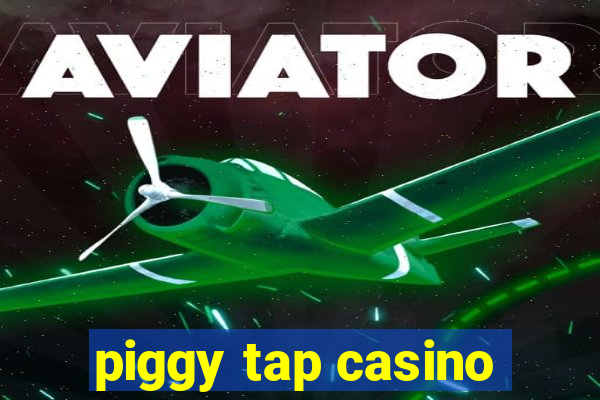 piggy tap casino