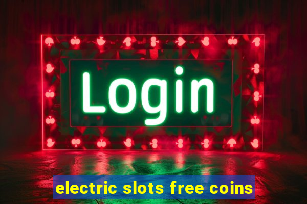 electric slots free coins