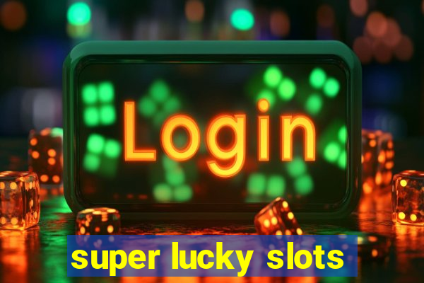 super lucky slots