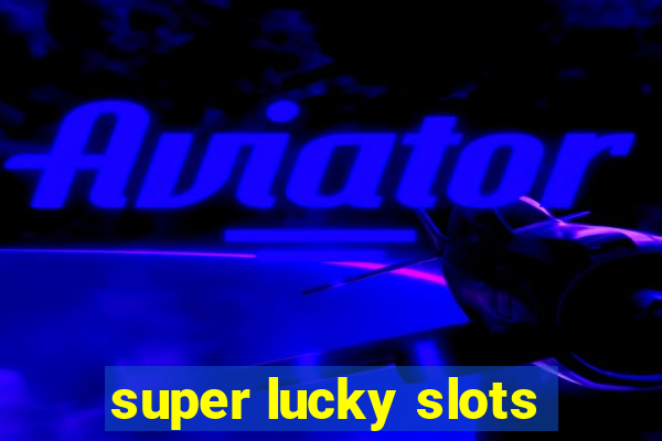 super lucky slots