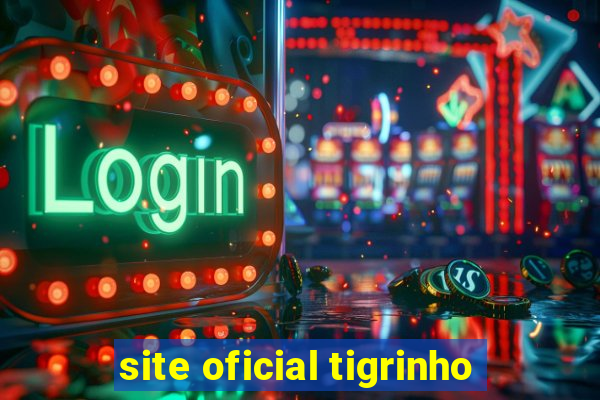 site oficial tigrinho