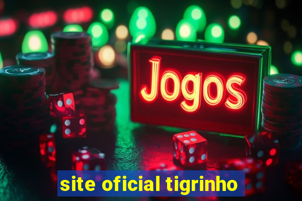 site oficial tigrinho