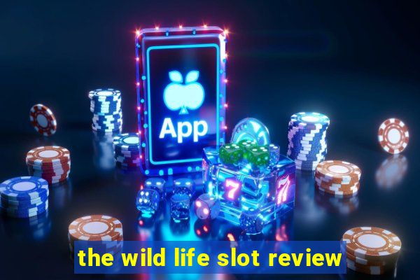 the wild life slot review