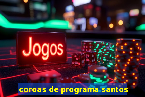 coroas de programa santos