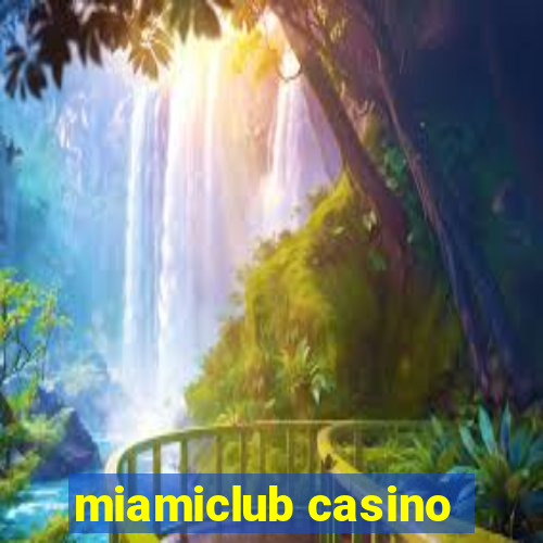 miamiclub casino