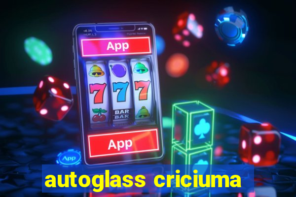 autoglass criciuma