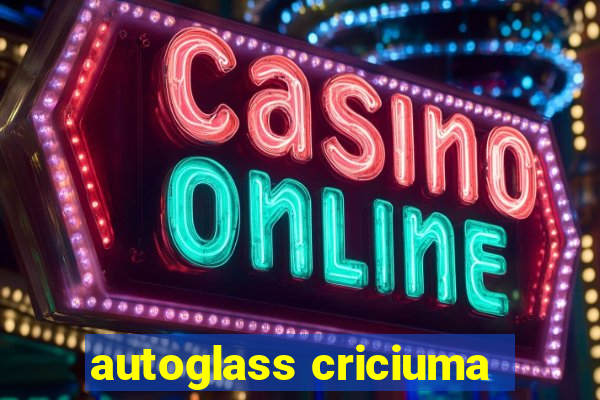 autoglass criciuma