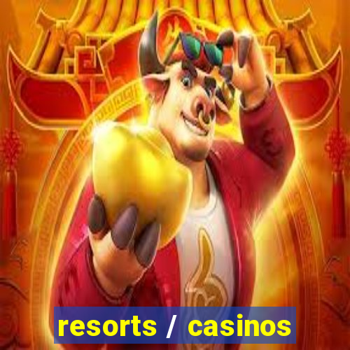 resorts / casinos