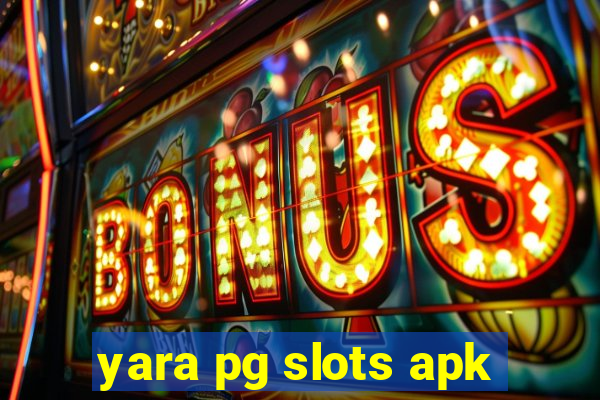 yara pg slots apk