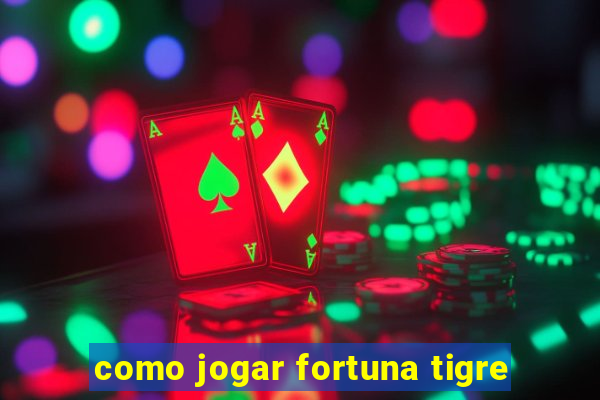 como jogar fortuna tigre