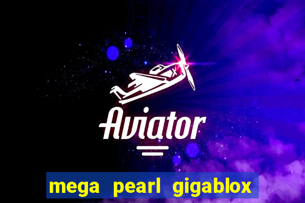 mega pearl gigablox slot free