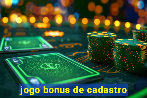 jogo bonus de cadastro