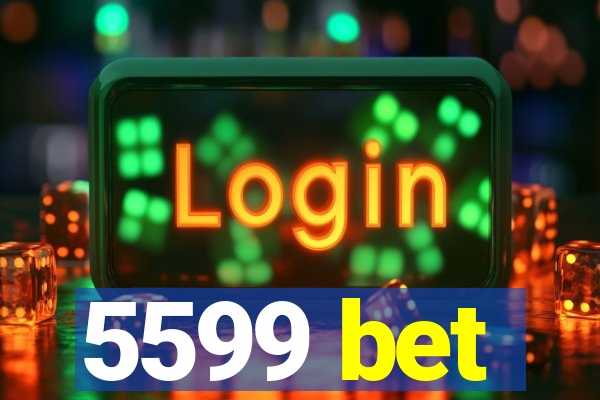 5599 bet