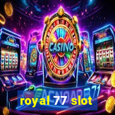 royal 77 slot