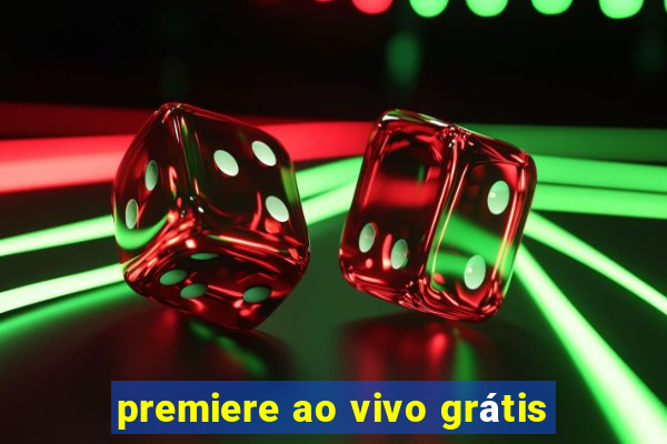 premiere ao vivo grátis