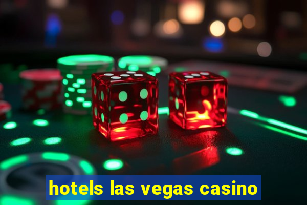 hotels las vegas casino