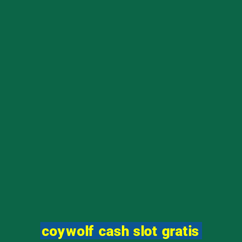 coywolf cash slot gratis