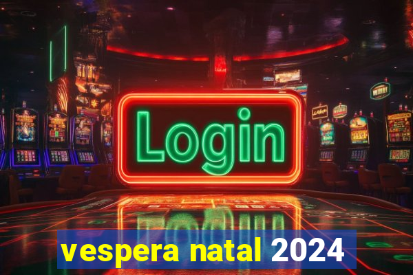 vespera natal 2024