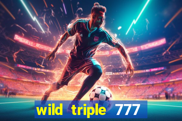 wild triple 777 slots casino