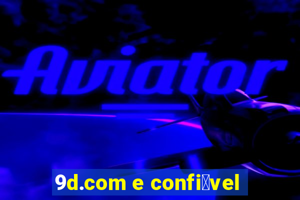 9d.com e confi谩vel