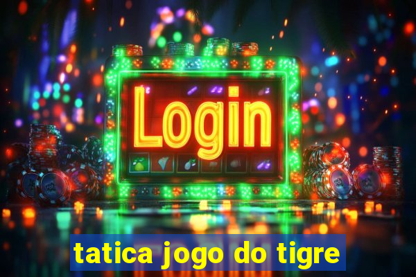 tatica jogo do tigre